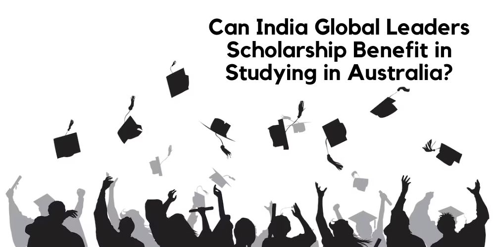 India Global Leaders Scholarship Benefit